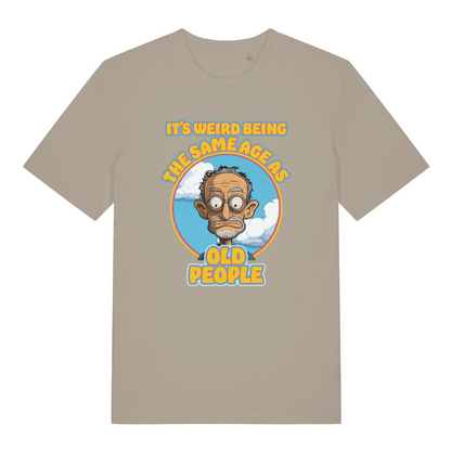 stone funny graphic t-shirt with a cartoon grumpy man and the slogan 'it's weird being the same age as old people'