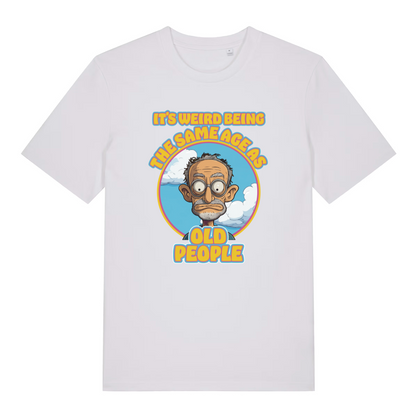 white funny graphic t-shirt with a cartoon grumpy man and the slogan 'it's weird being the same age as old people'