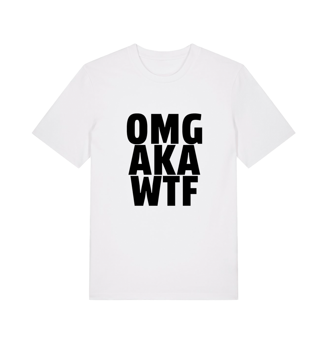 white funny offensive t-shirt with the slogan 'OMG AKA WTF'