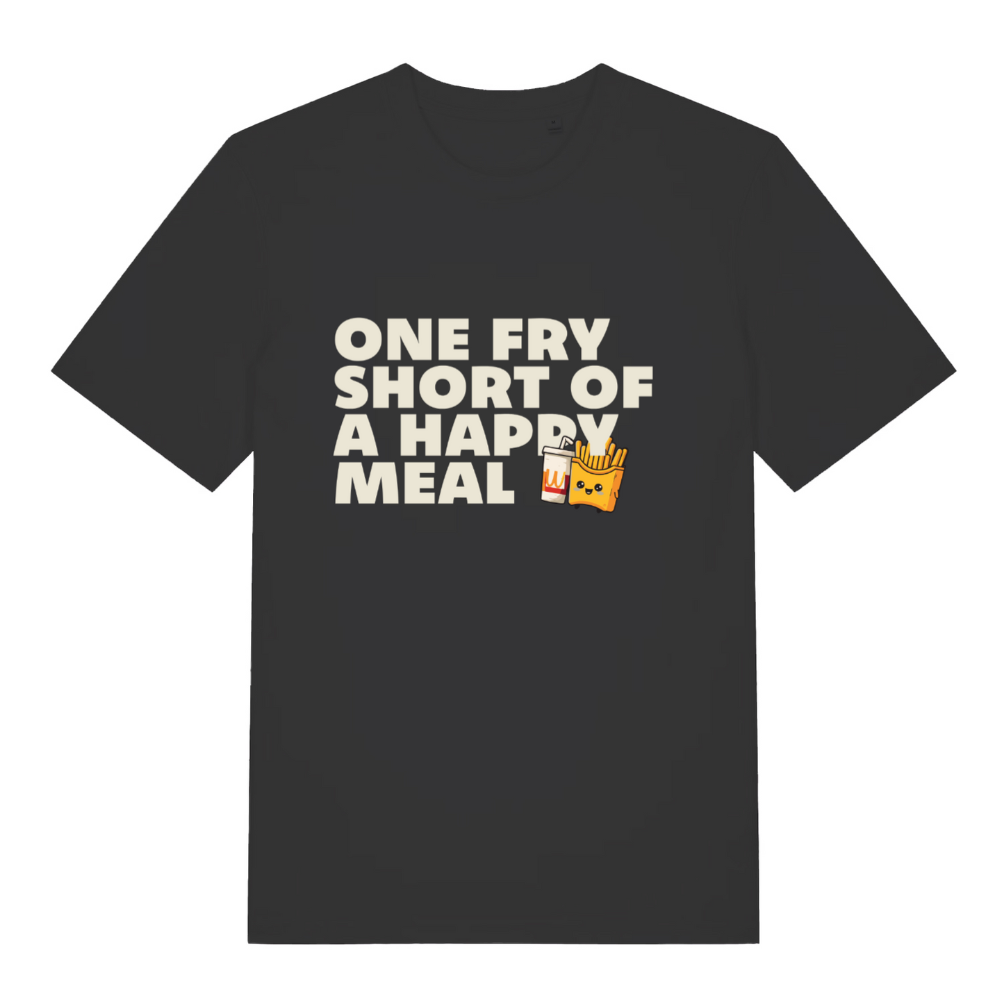 black sarcastic t-shirt with the slogan 'one fry short of a happy meal'