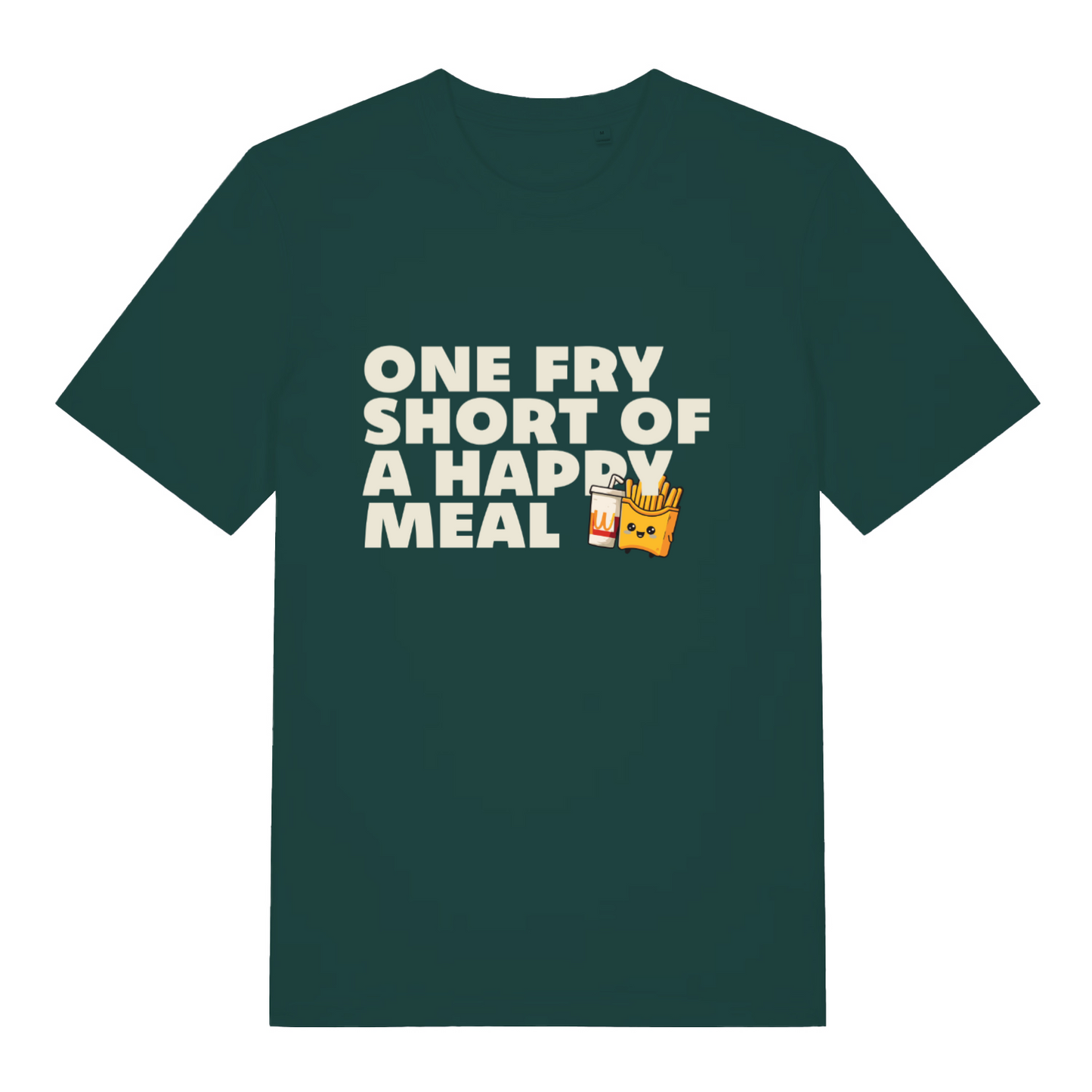 green sarcastic t-shirt with the slogan 'one fry short of a happy meal'