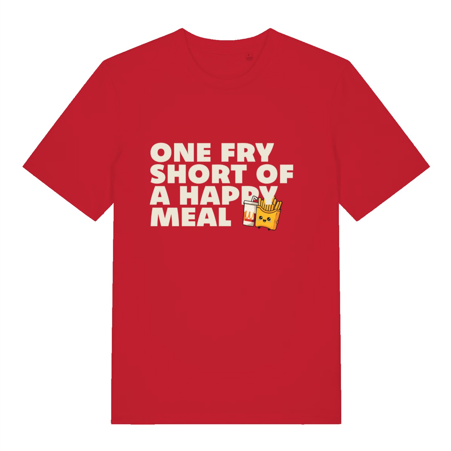 red sarcastic t-shirt with the slogan 'one fry short of a happy meal'