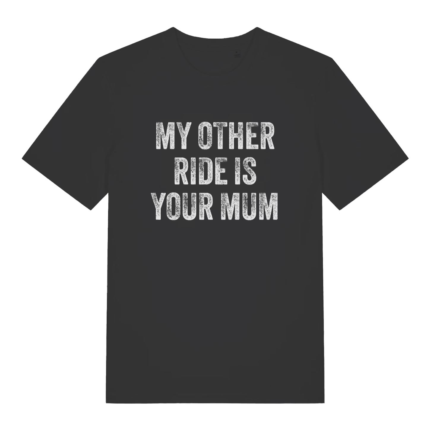 Black My Other Ride Is Your Mum funny slogan t-shirt with distressed lettering  