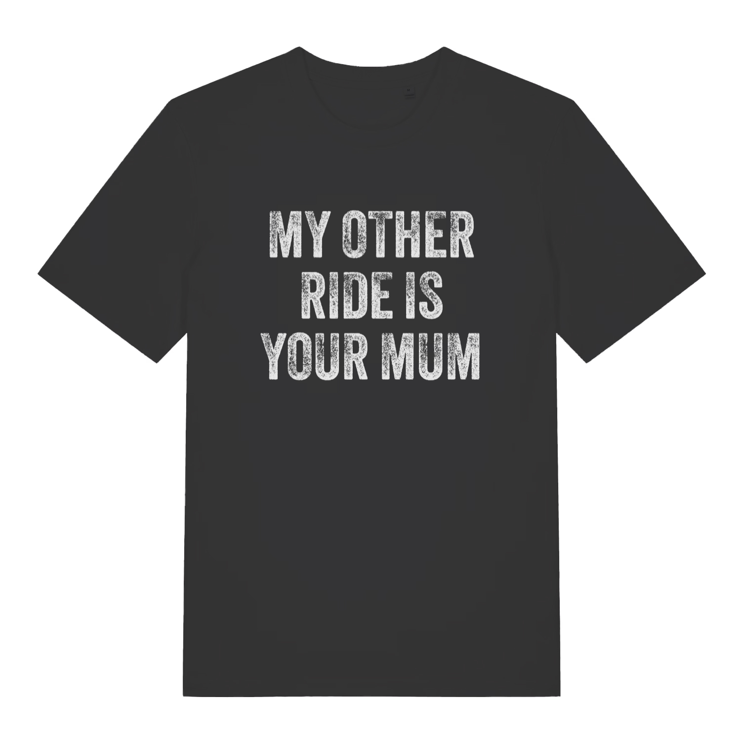 Black My Other Ride Is Your Mum funny slogan t-shirt with distressed lettering  