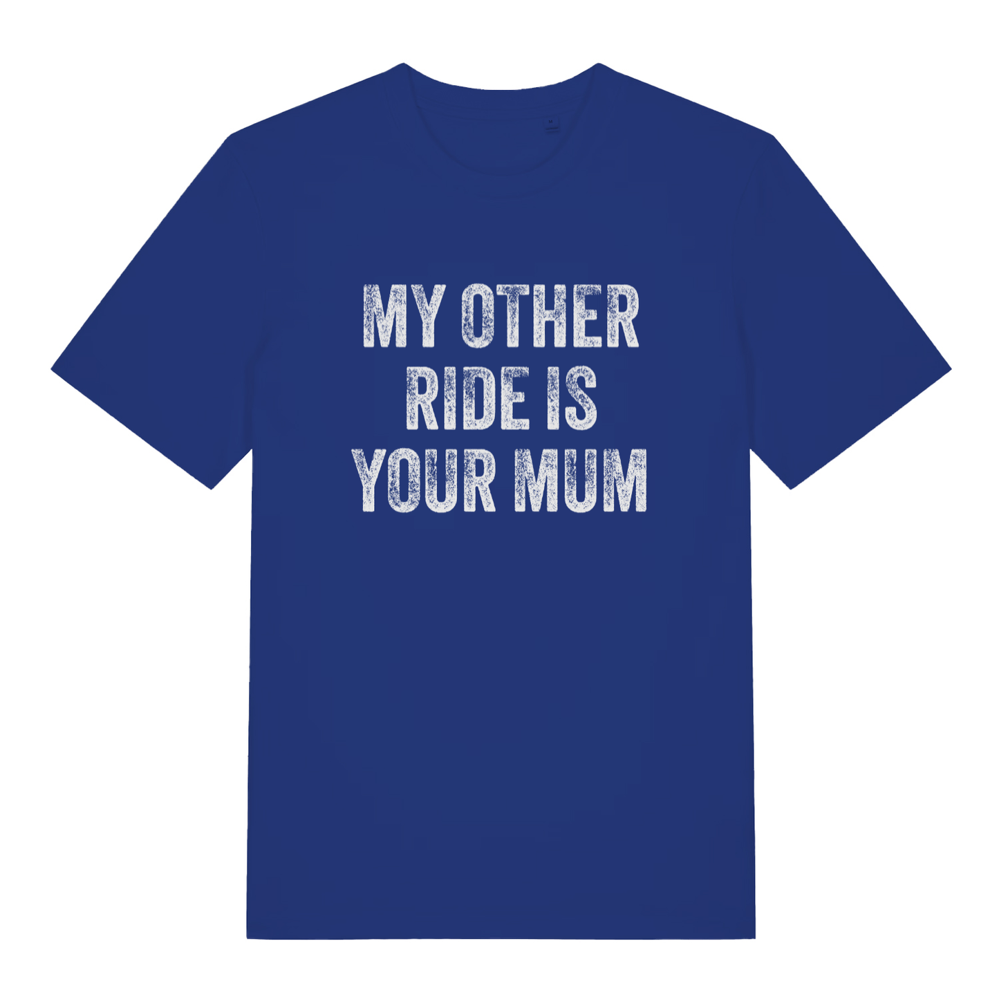 Blue My Other Ride Is Your Mum funny slogan t-shirt featuring classic rude design  