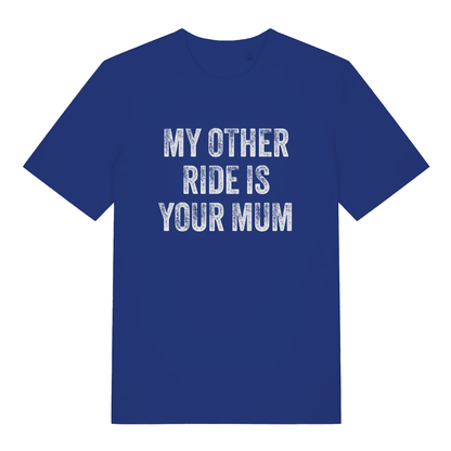 Blue My Other Ride Is Your Mum funny slogan t-shirt featuring classic rude design  