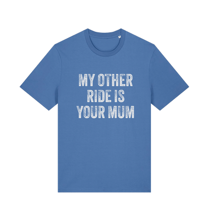 blue offensive t-shirt with the slogan 'my other ride is your mum'