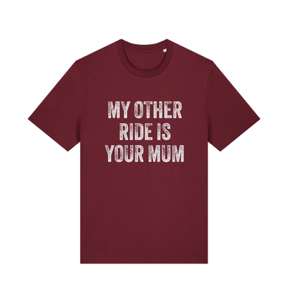 burgundy offensive t-shirt with the slogan 'my other ride is your mum'