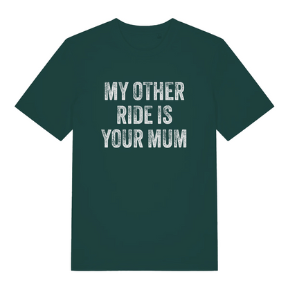 green offensive t-shirt with the slogan 'my other ride is your mum'