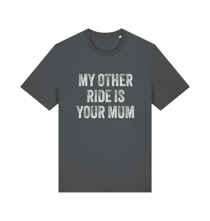 grey offensive t-shirt with the slogan 'my other ride is your mum'