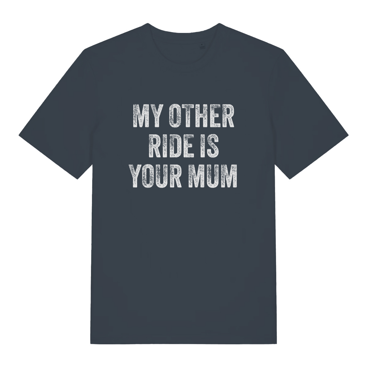 ink grey offensive t-shirt with the slogan 'my other ride is your mum'