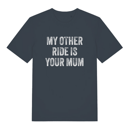 ink grey offensive t-shirt with the slogan 'my other ride is your mum'