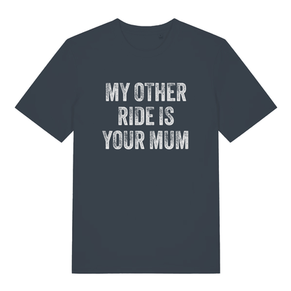 Ink grey My Other Ride Is Your Mum funny slogan t-shirt showing humorous ride claim  