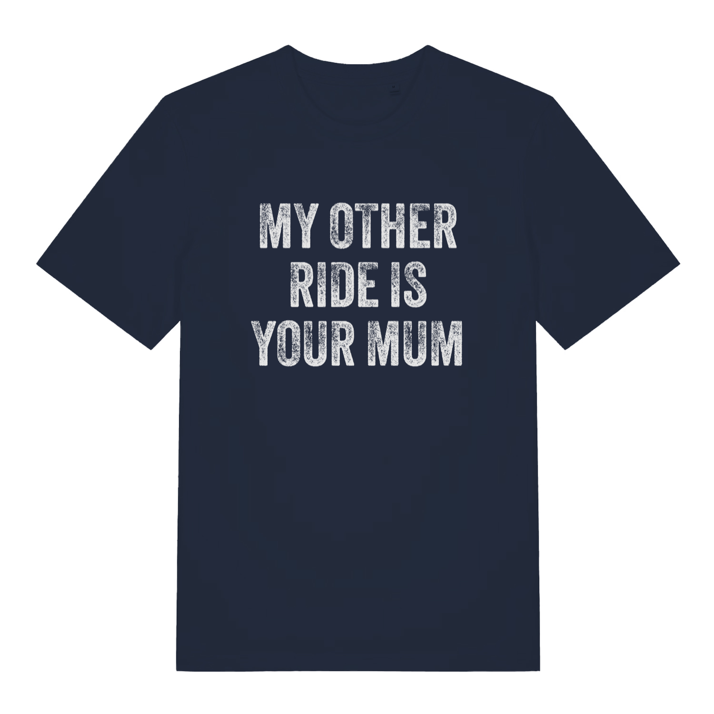 Navy My Other Ride Is Your Mum funny slogan t-shirt with bold distressed slogan  