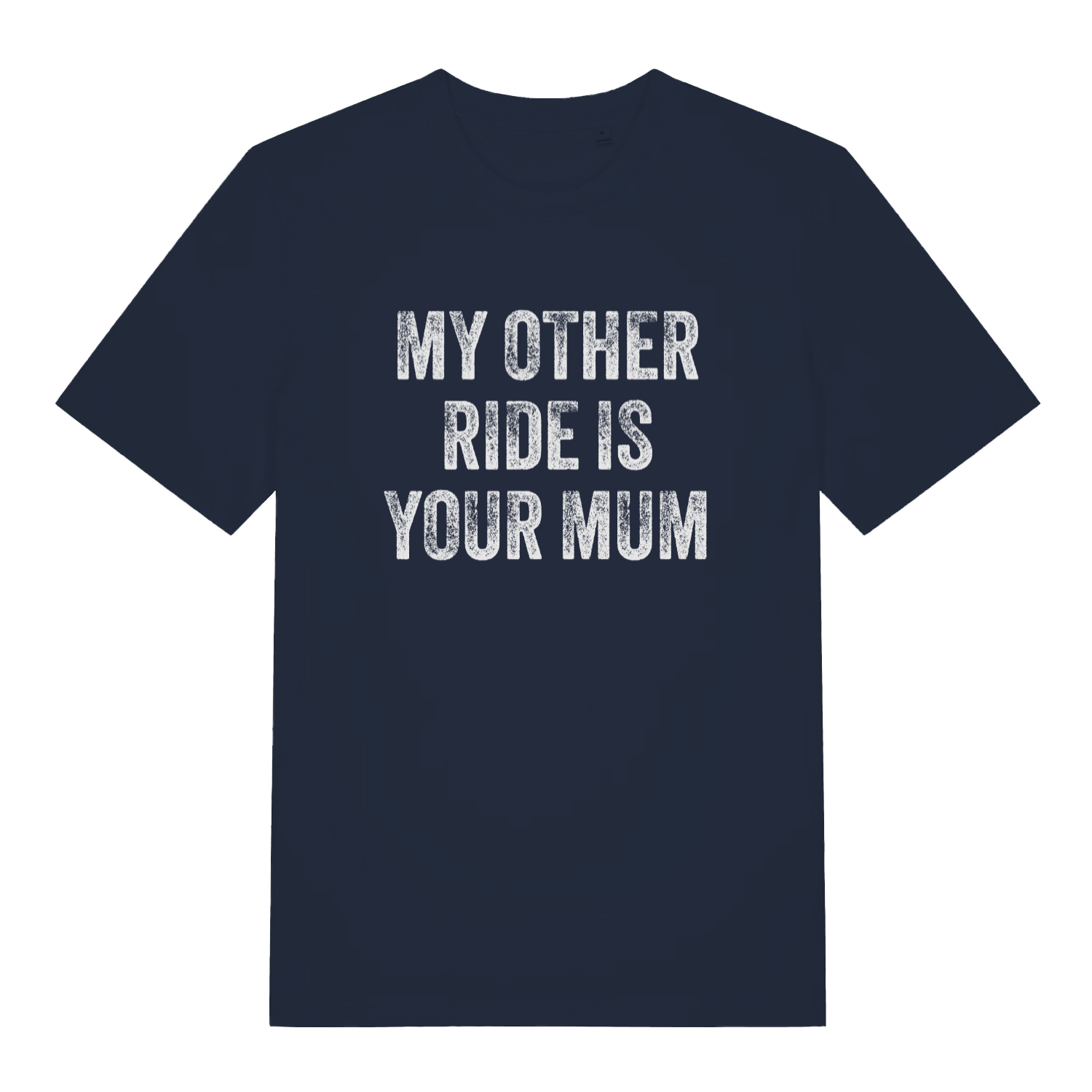 Navy My Other Ride Is Your Mum funny slogan t-shirt with bold distressed slogan  