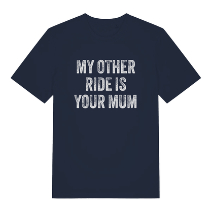 Navy My Other Ride Is Your Mum funny slogan t-shirt with bold distressed slogan  