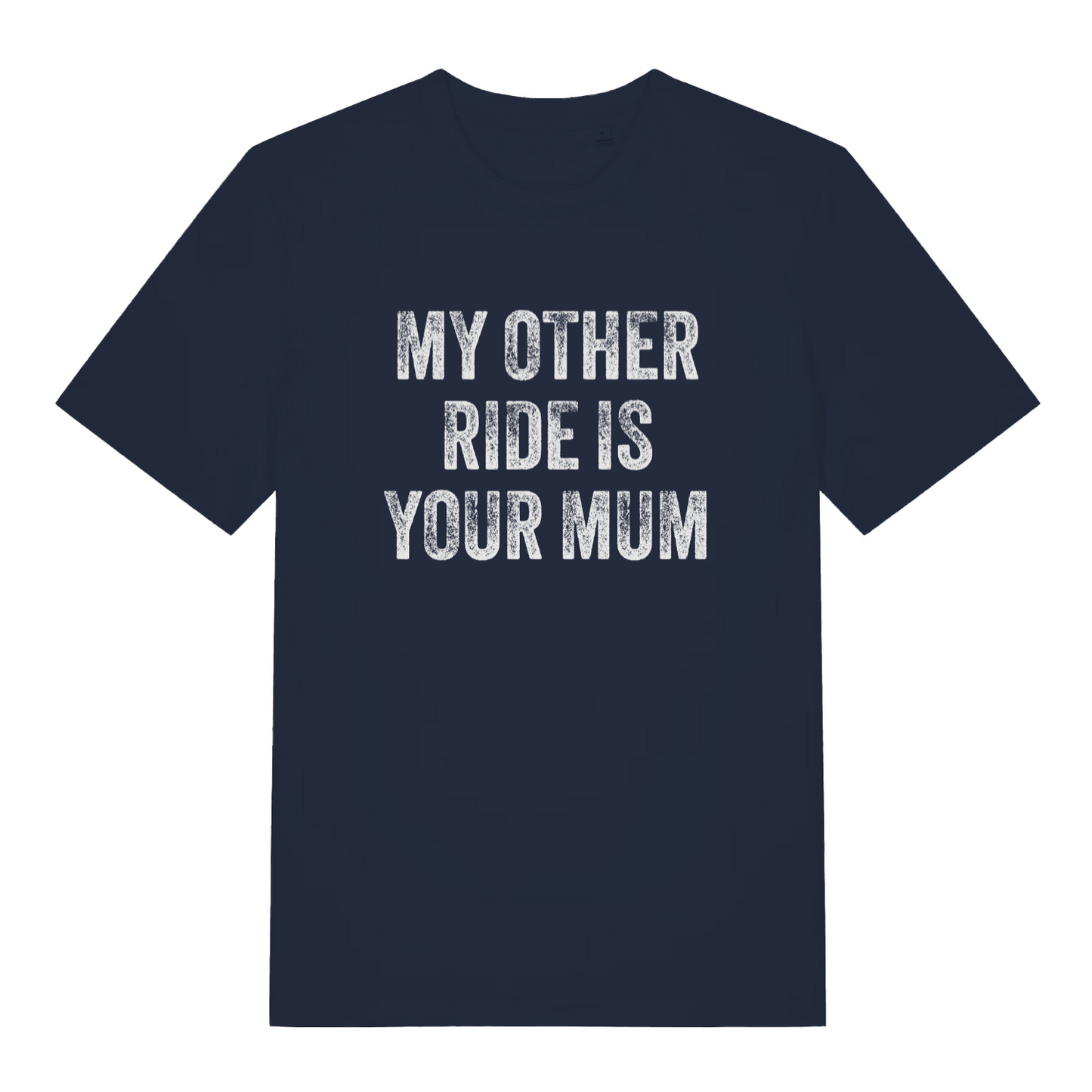 navy offensive t-shirt with the slogan 'my other ride is your mum'