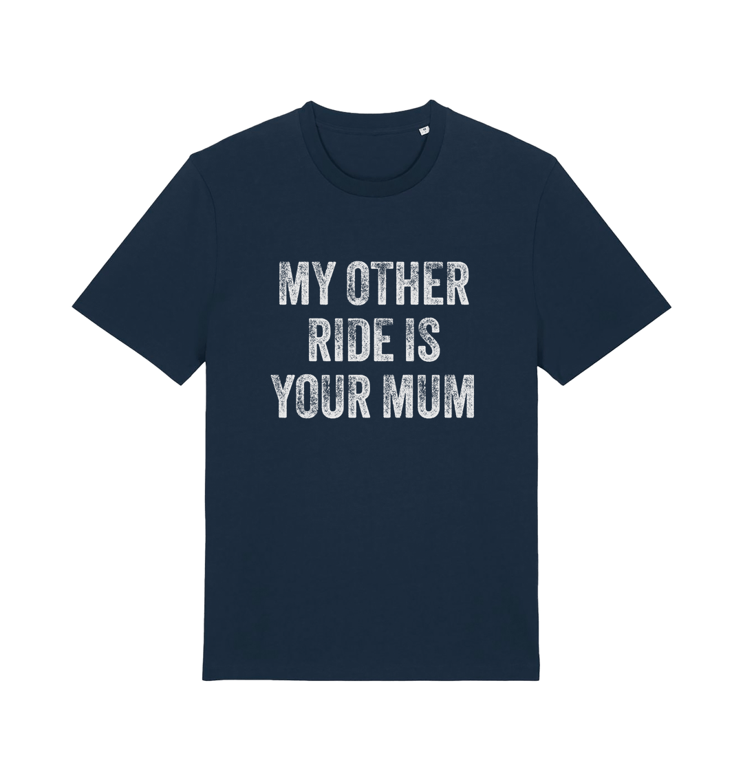 navy offensive t-shirt with the slogan 'my other ride is your mum'