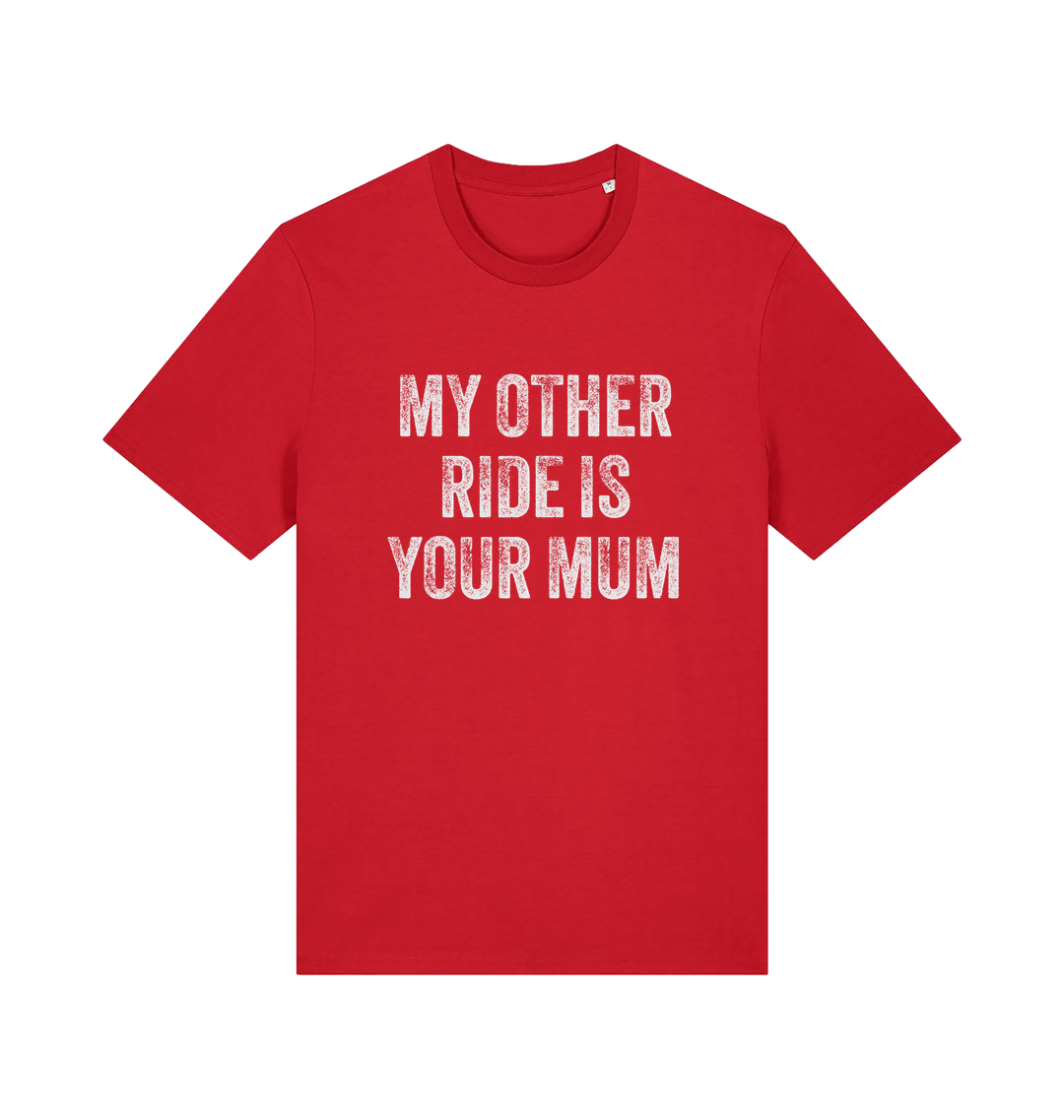 red offensive t-shirt with the slogan 'my other ride is your mum'