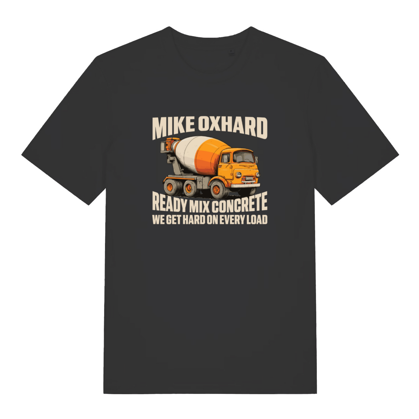 black funny offensive t-shirt with the graphic of a cement mixer and the slogan 'mike oxhard ready mix concrete we get hard on every load'