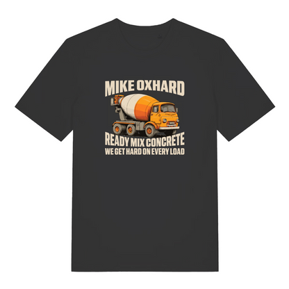 black funny offensive t-shirt with the graphic of a cement mixer and the slogan 'mike oxhard ready mix concrete we get hard on every load'