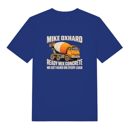 blue funny offensive t-shirt with the graphic of a cement mixer and the slogan 'mike oxhard ready mix concrete we get hard on every load'
