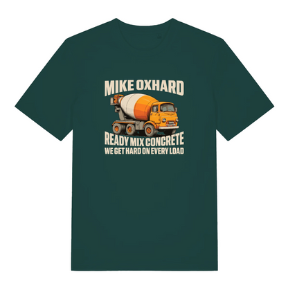 green funny offensive t-shirt with the graphic of a cement mixer and the slogan 'mike oxhard ready mix concrete we get hard on every load'