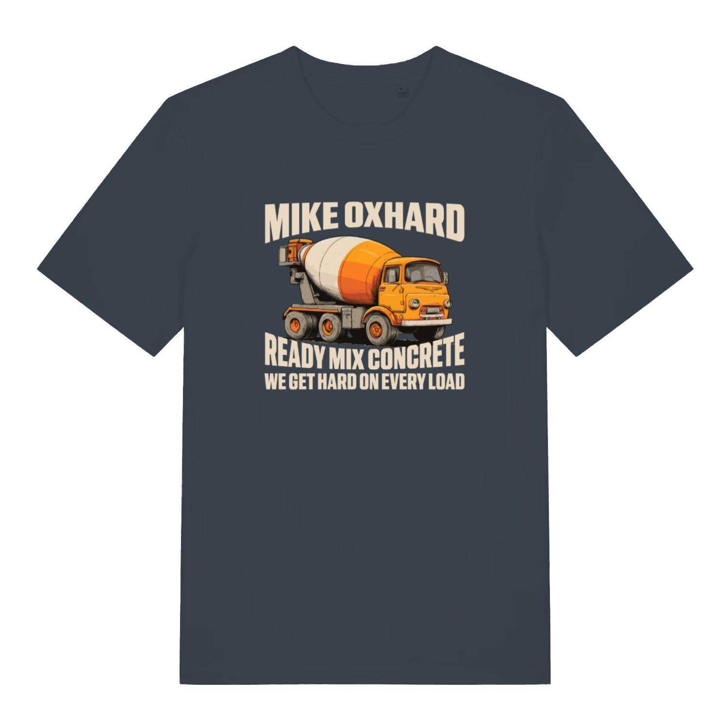 ink grey funny offensive t-shirt with the graphic of a cement mixer and the slogan 'mike oxhard ready mix concrete we get hard on every load'