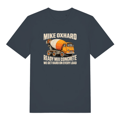 ink grey funny offensive t-shirt with the graphic of a cement mixer and the slogan 'mike oxhard ready mix concrete we get hard on every load'