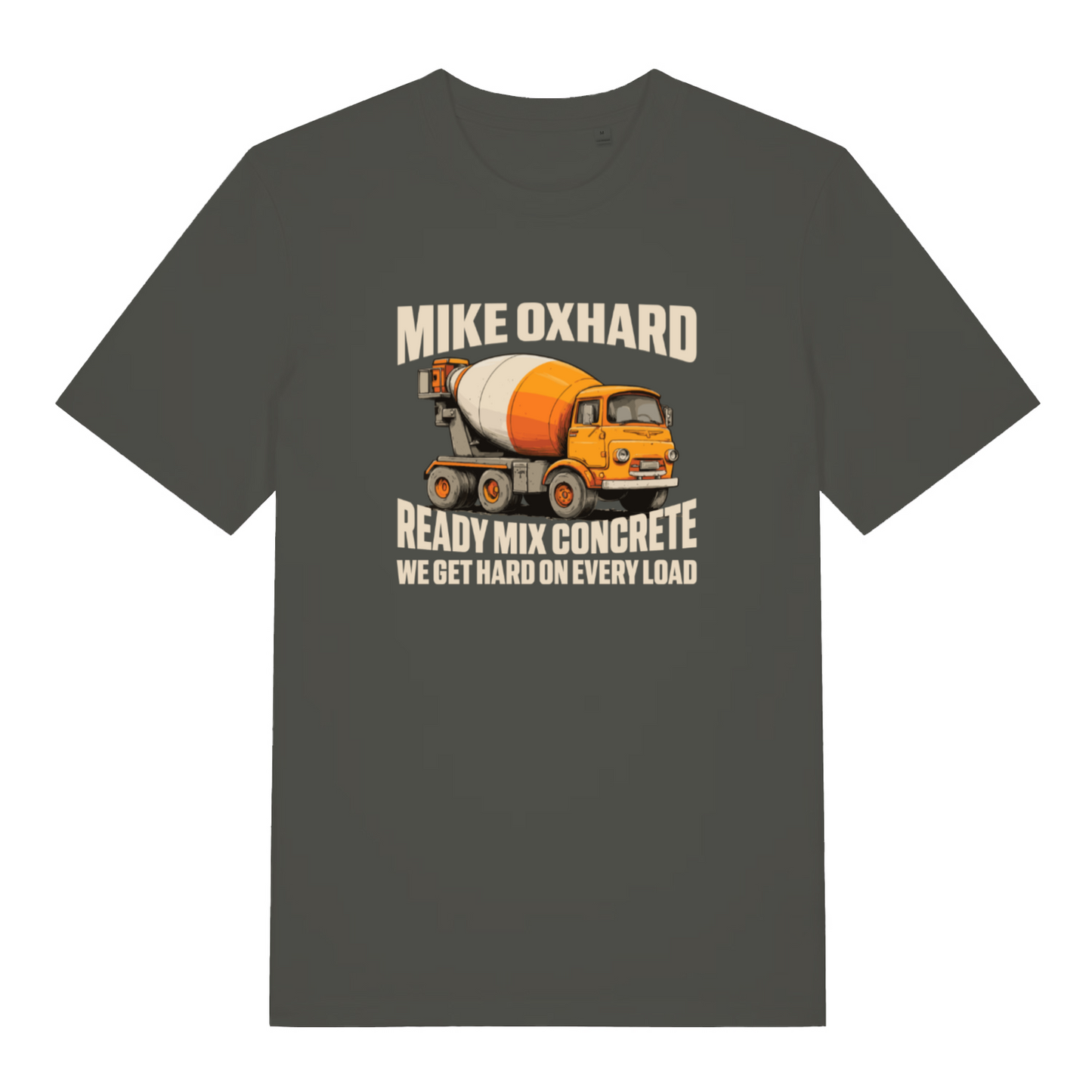 khaki funny offensive t-shirt with the graphic of a cement mixer and the slogan 'mike oxhard ready mix concrete we get hard on every load'