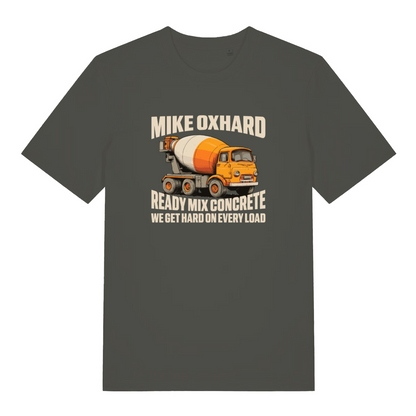 khaki funny offensive t-shirt with the graphic of a cement mixer and the slogan 'mike oxhard ready mix concrete we get hard on every load'
