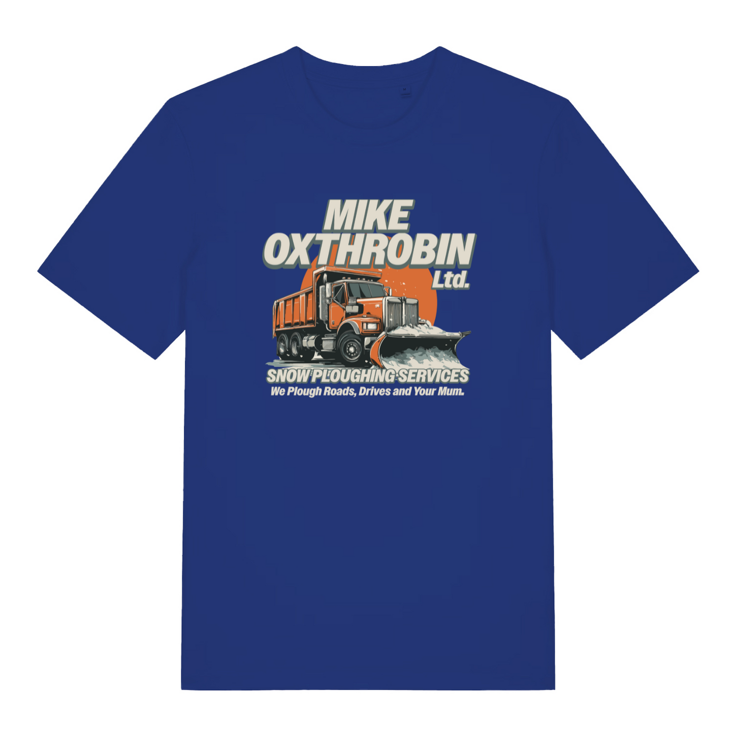 blue funny offensive t-shirt with the graphic of a snow plough and the slogan 'mike oxthrobin ltd snow ploughing services we plough roads, drives and your mum'