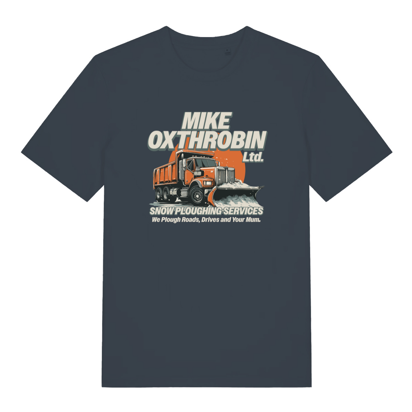 ink grey funny offensive t-shirt with the graphic of a snow plough and the slogan 'mike oxthrobin ltd snow ploughing services we plough roads, drives and your mum'