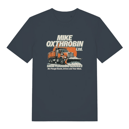 ink grey funny offensive t-shirt with the graphic of a snow plough and the slogan 'mike oxthrobin ltd snow ploughing services we plough roads, drives and your mum'