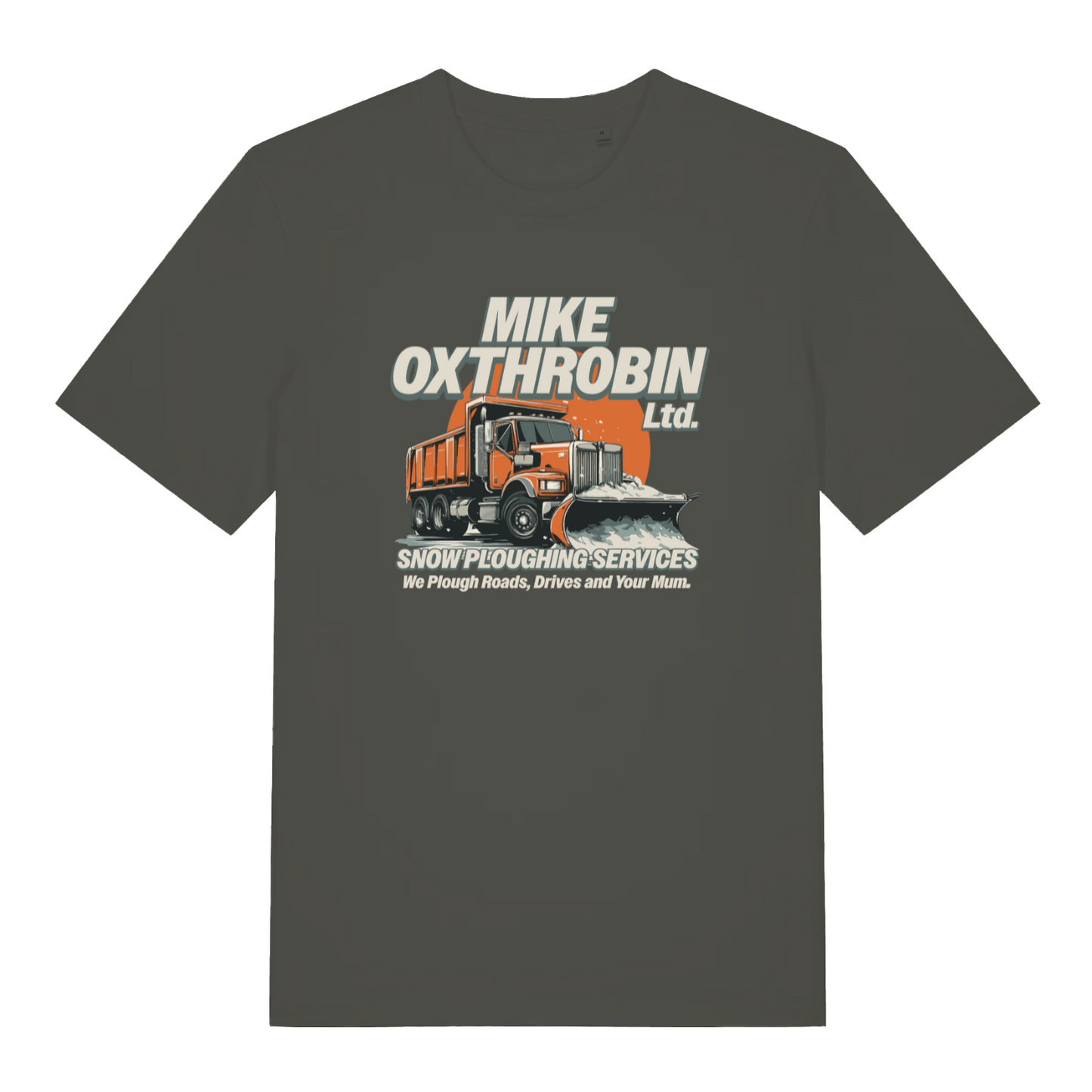 khaki funny offensive t-shirt with the graphic of a snow plough and the slogan 'mike oxthrobin ltd snow ploughing services we plough roads, drives and your mum'