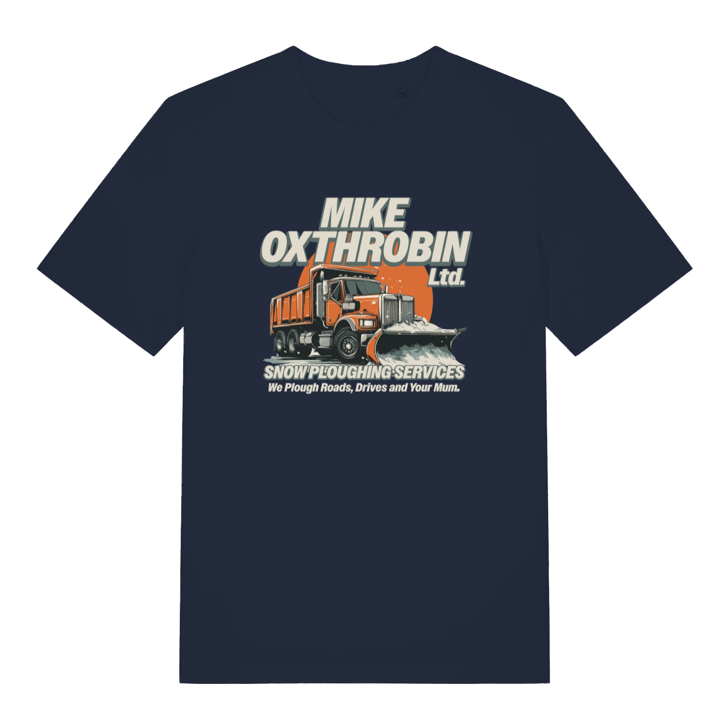 navy funny offensive t-shirt with the graphic of a snow plough and the slogan 'mike oxthrobin ltd snow ploughing services we plough roads, drives and your mum'