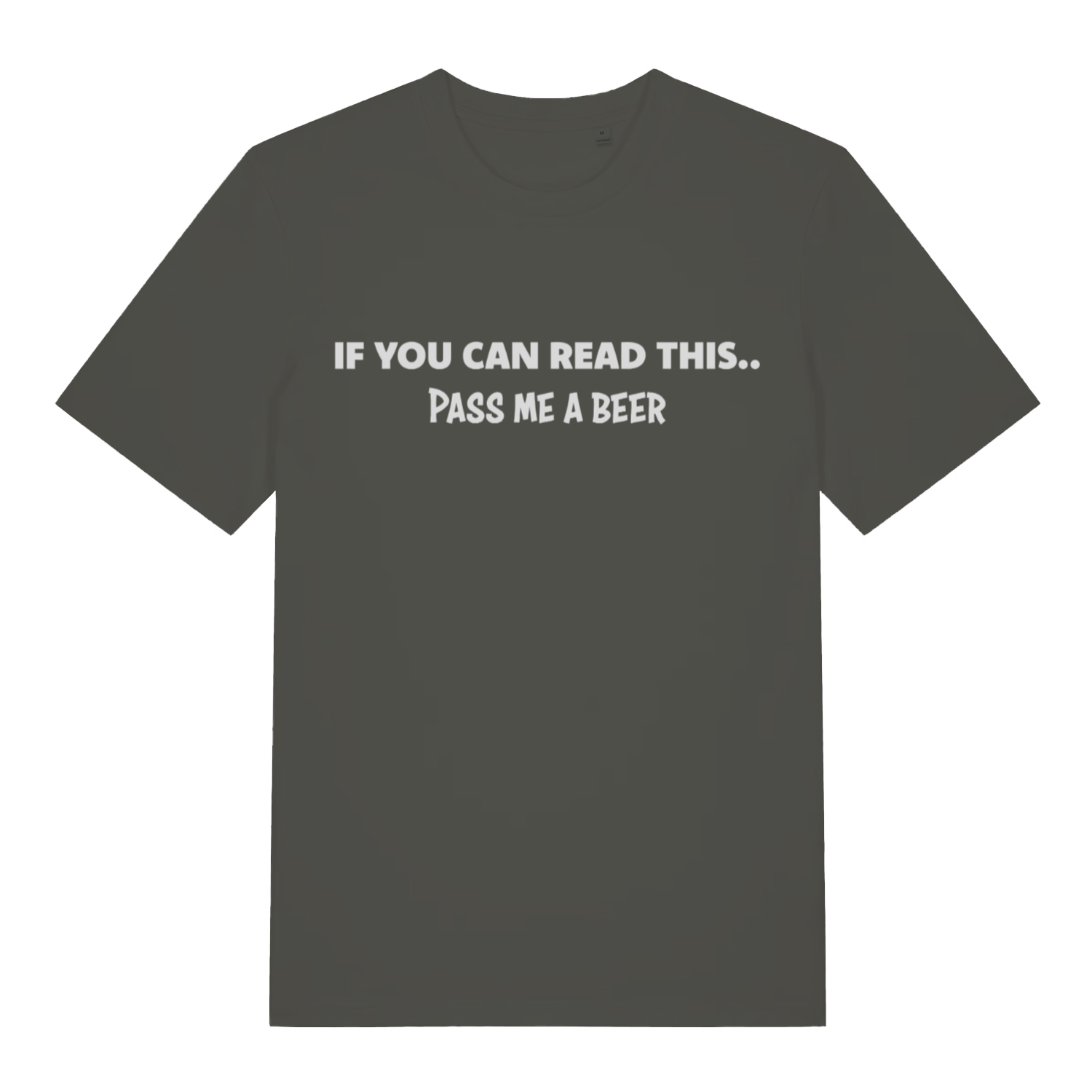 Khaki If You Can Read This Pass Me A Beer funny slogan t-shirt with bold white slogan  