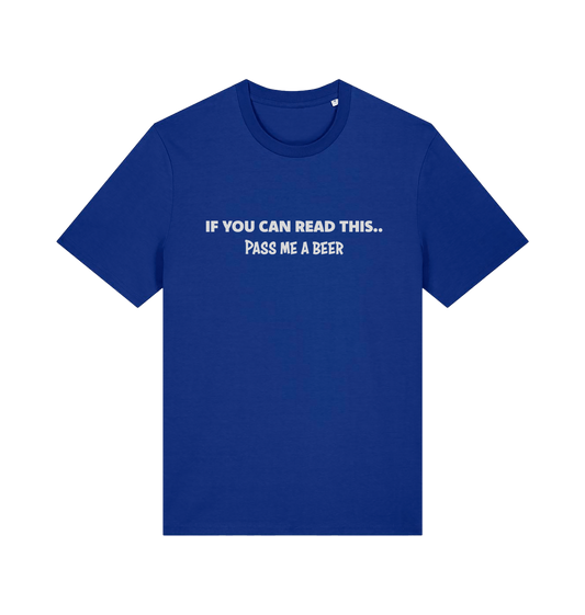 blue funny slogan t-shirt with 'if you can read this .. pass me a beer'