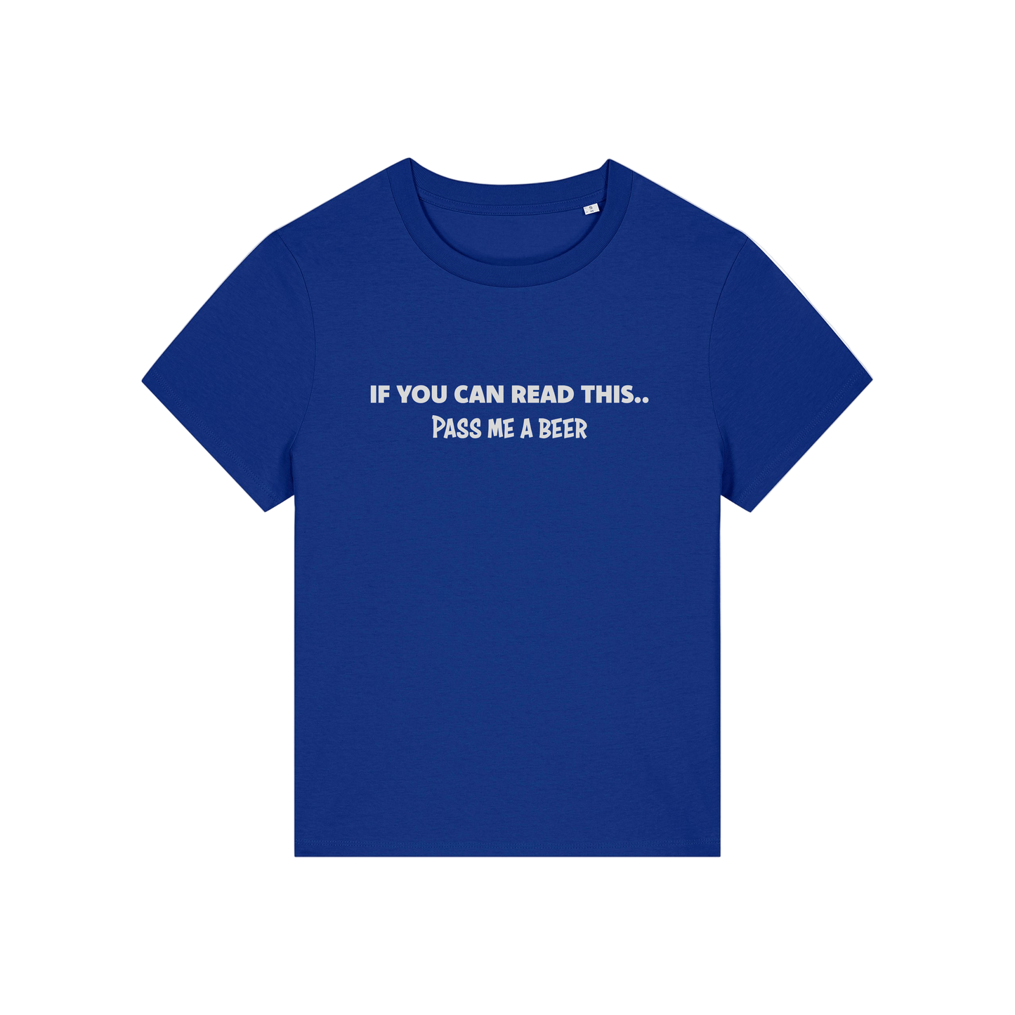 blue funny slogan t-shirt that reads 'if you can read this pass me a beer'