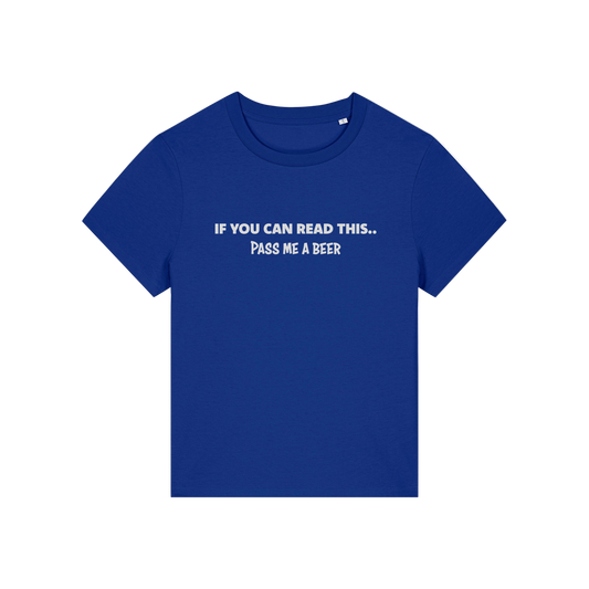 blue funny slogan t-shirt that reads 'if you can read this pass me a beer'