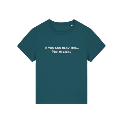 teal funny slogan t-shirt that reads 'if you can read this pass me a beer'