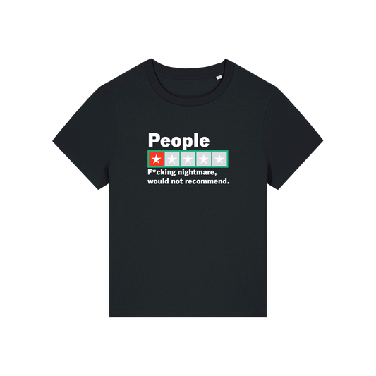 black slogan t-shirt with a trust pilot type rating score on and the slogan 'people .. fucking nightmare, would not recommend'