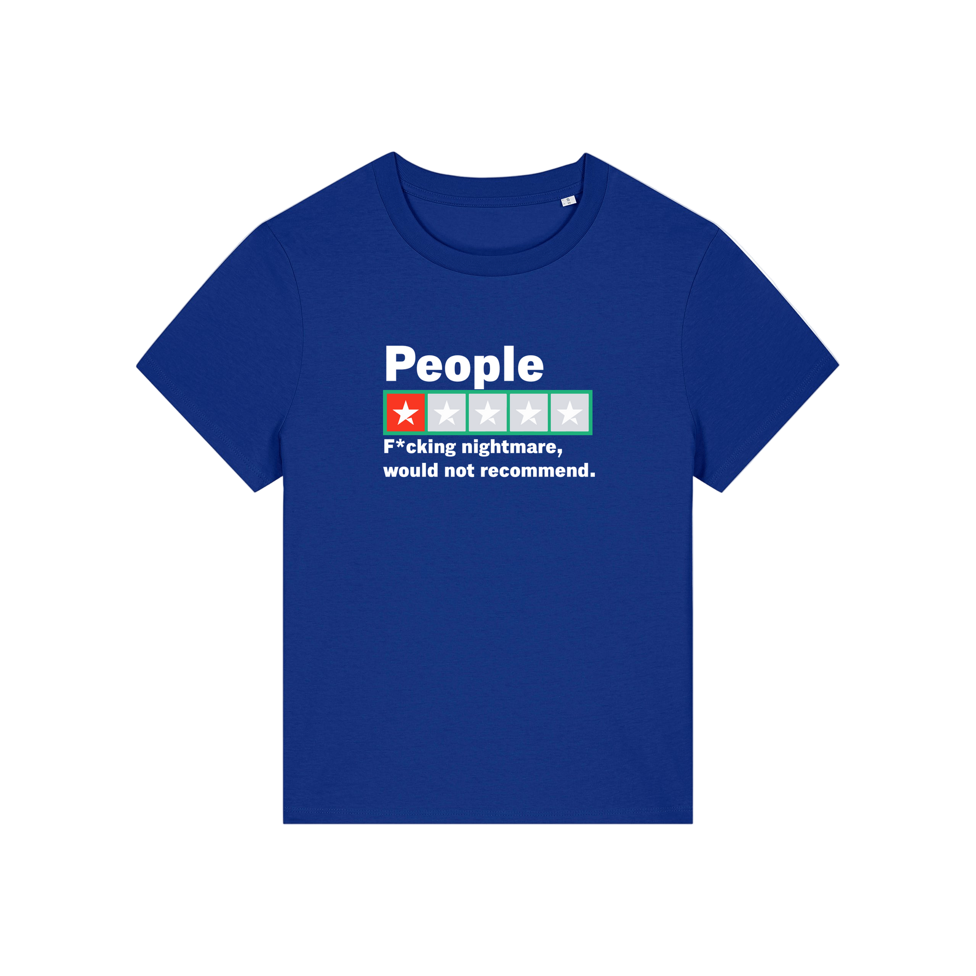 blue slogan t-shirt with a trust pilot type rating score on and the slogan 'people .. fucking nightmare, would not recommend'