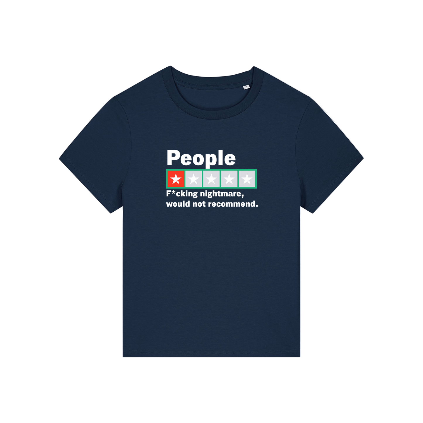 navy slogan t-shirt with a trust pilot type rating score on and the slogan 'people .. fucking nightmare, would not recommend'