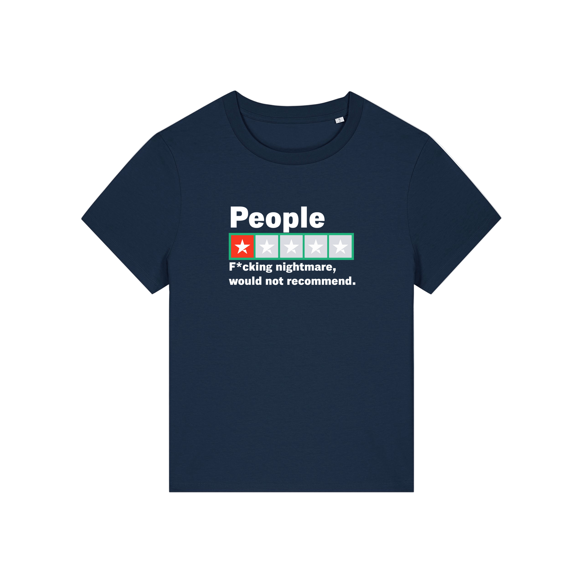 navy slogan t-shirt with a trust pilot type rating score on and the slogan 'people .. fucking nightmare, would not recommend'