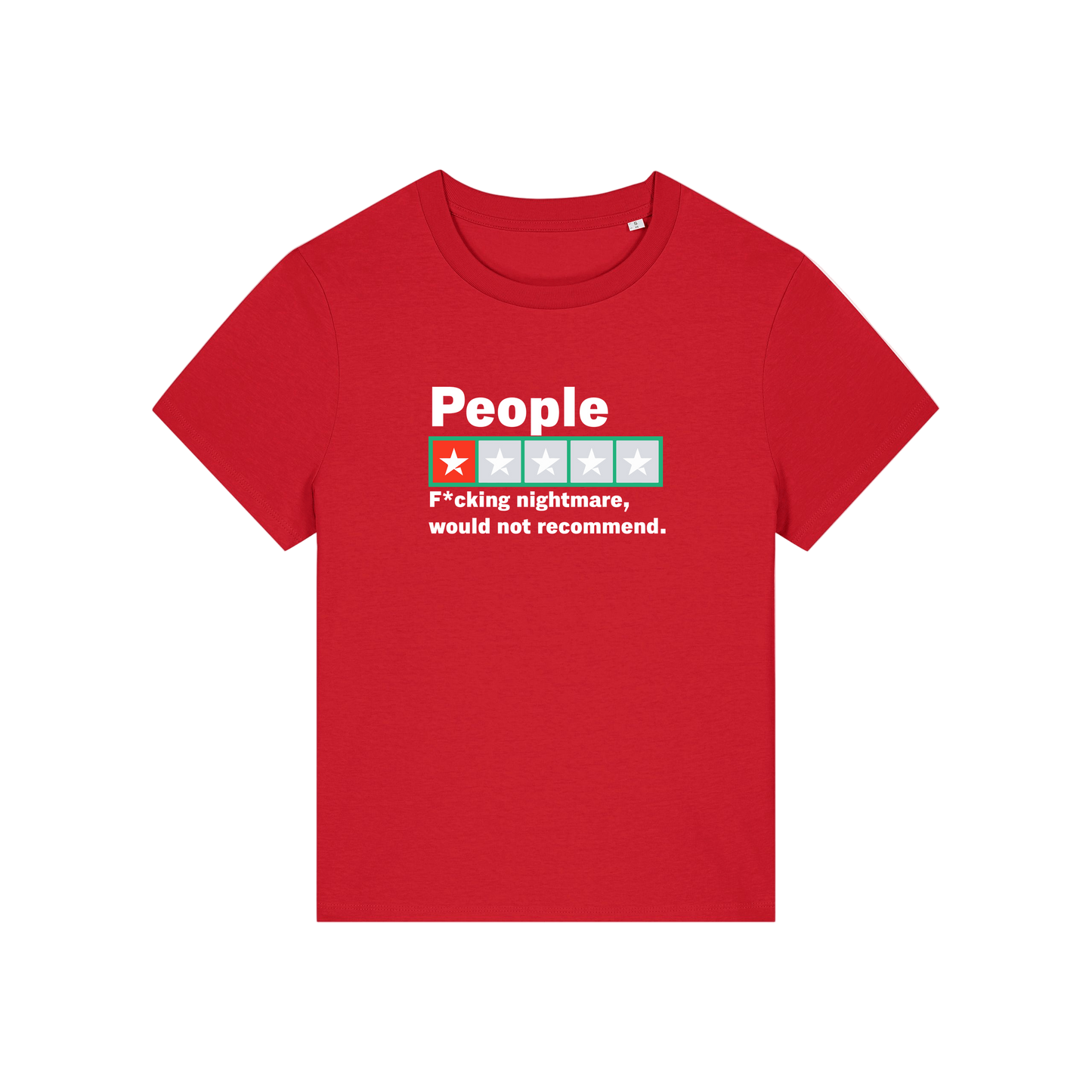 red slogan t-shirt with a trust pilot type rating score on and the slogan 'people .. fucking nightmare, would not recommend'