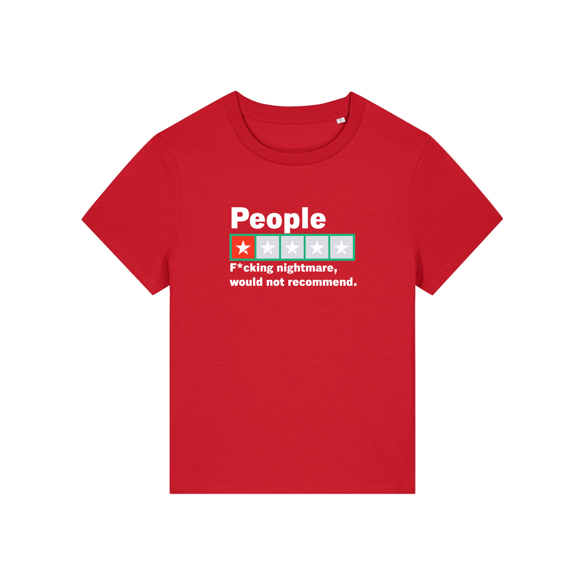 red slogan t-shirt with a trust pilot type rating score on and the slogan 'people .. fucking nightmare, would not recommend'