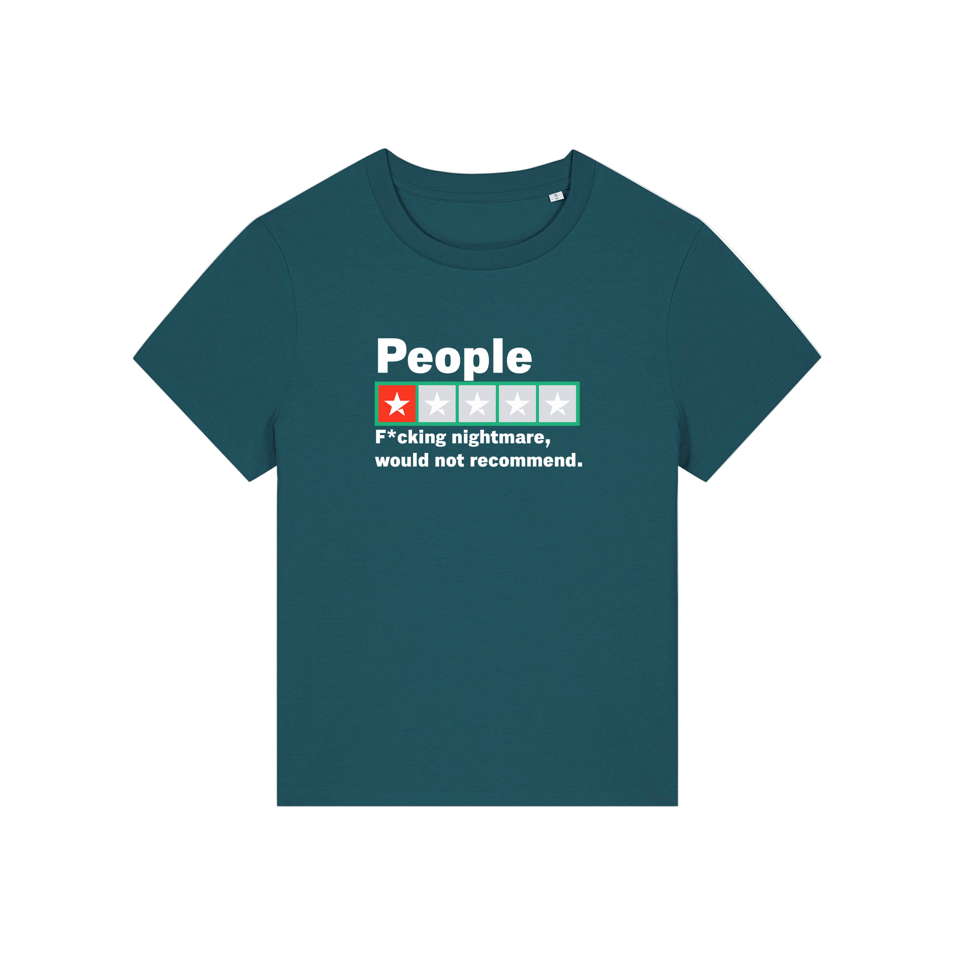 teal slogan t-shirt with a trust pilot type rating score on and the slogan 'people .. fucking nightmare, would not recommend'
