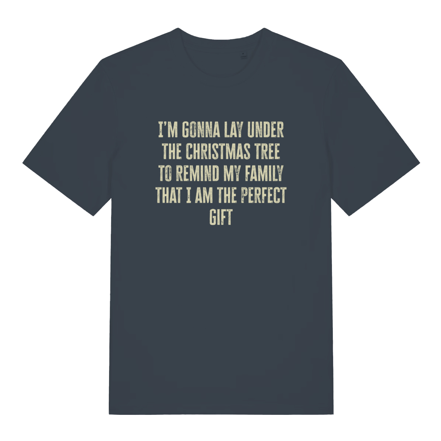 ink grey women's xmas t-shirt with the slogan 'i'm gonna lay under the christmas tree to remind my family that i am the perfect gift'