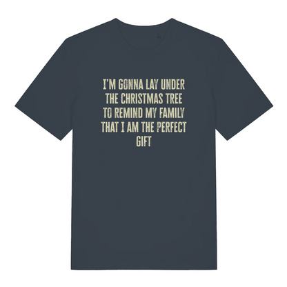 ink grey women's xmas t-shirt with the slogan 'i'm gonna lay under the christmas tree to remind my family that i am the perfect gift'